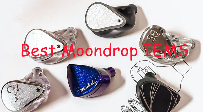 Best Moondrop IEMS: Ultimate Moondrop IEM Buying Guide and Review