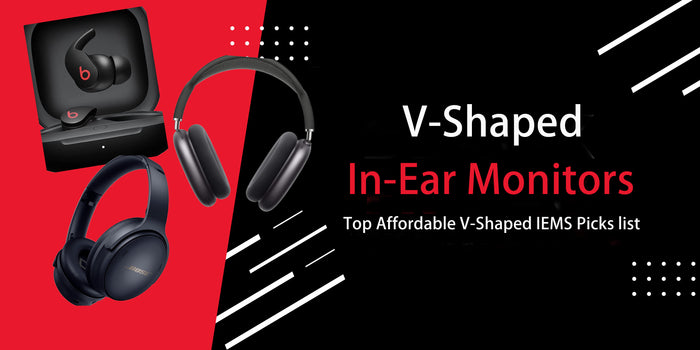 Best V-Shaped In-Ear Monitors: Top Affordable V-Shaped IEMS Picks list